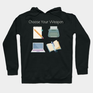 Choose Your (Writing) Weapon Hoodie